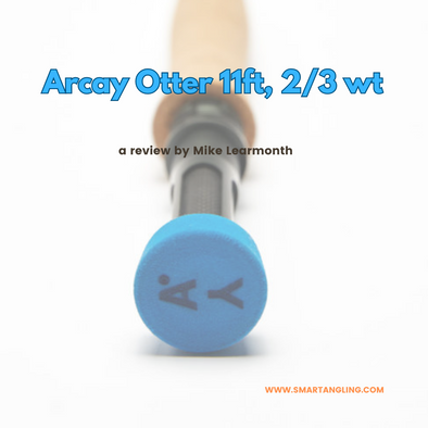 A review of the Arcay Otter 11ft, 2/3 wt