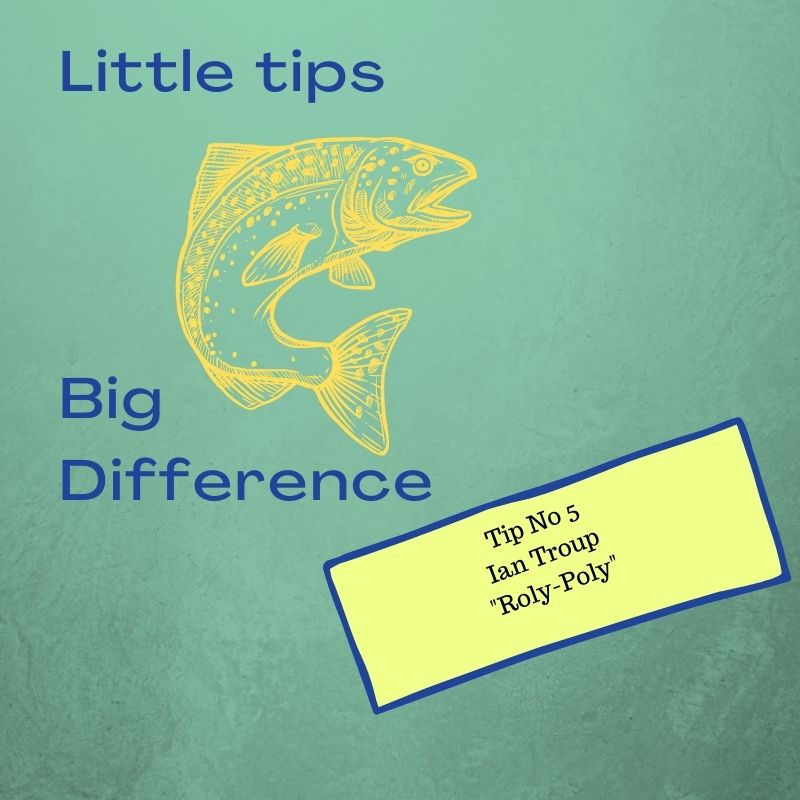 Little Tips Big Difference: Roly Poly – Smart Angling